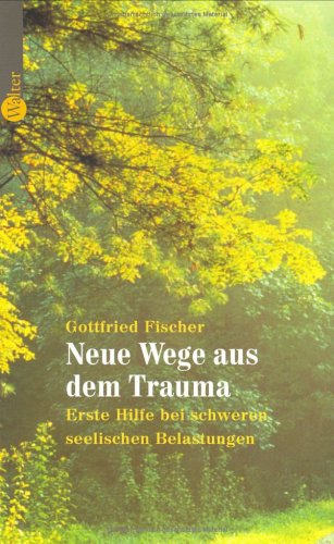 Neue Wege aus dem Trauma: Erste Hilfe bei schweren seelischen Belastungen