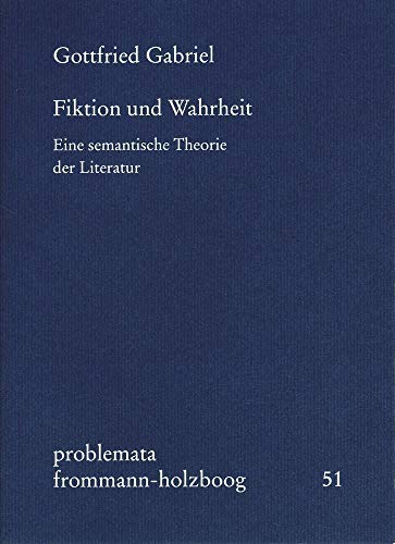 Fiktion und Wahrheit: Eine semantische Theorie der Literatur (problemata) von frommann-holzboog Verlag e.K.