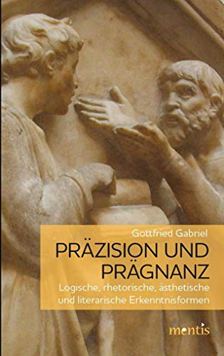 Präzision und Prägnanz: Logische, rhetorische, ästhetische und literarische Erkenntnisformen von mentis Verlag