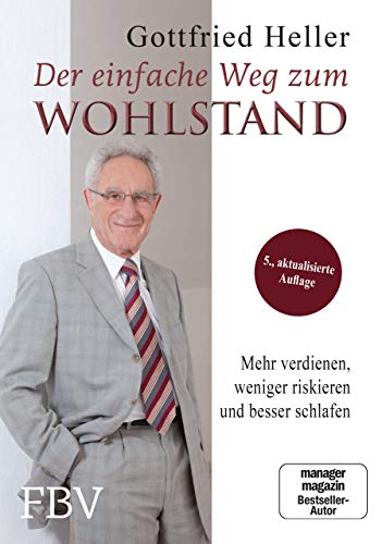 Der einfache Weg zum Wohlstand: Mehr verdienen, weniger riskieren und besser schlafen