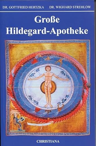 Große Hildegard-Apotheke: Die Medizin der hl. Hildegard von Bingen von Christiana Verlag