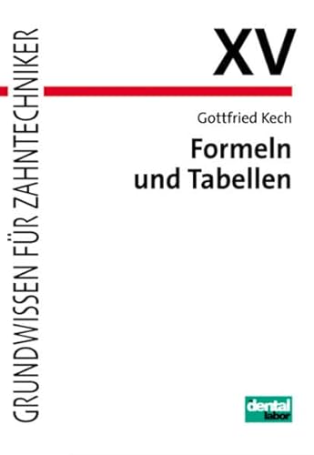 Formeln und Tabellen: Grundwissen für Zahntechnicker