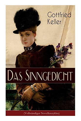 Das Sinngedicht: Novellenzyklus: Regine; Die arme Baronin; Die Geisterseher; Don Correa; Die Berlocken; Von einer törichten Jungfrau; Worin eine Frage gestellt wird und andere Geschichten