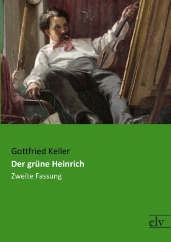 Der gruene Heinrich: Zweite Fassung von Europäischer Literaturverlag