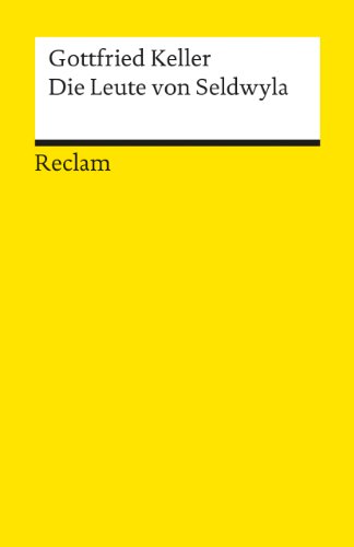 Die Leute von Seldwyla. Erzählungen. Textausgabe mit editorischer Notiz, Anmerkungen/Worterklärungen, Literaturhinweisen und Nachwort: Keller, Gottfried – 6179 (Reclams Universal-Bibliothek)