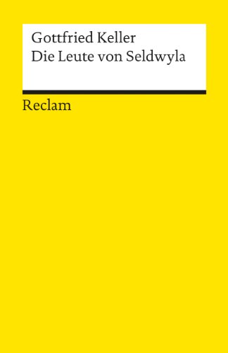 Die Leute von Seldwyla. Erzählungen: Textausgabe mit editorischer Notiz, Anmerkungen/Worterklärungen, Literaturhinweisen und Nachwort (Reclams Universal-Bibliothek)