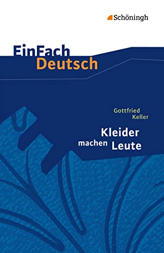 EinFach Deutsch Textausgaben: Gottfried Keller: Kleider machen Leute: Klassen 8 - 10