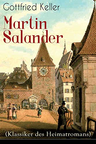 Martin Salander (Klassiker des Heimatromans): Historisch-politischer Roman von E-Artnow