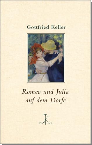 Romeo und Julia auf dem Dorfe (Erlesenes Lesen: Kröners Fundgrube der Weltliteratur)