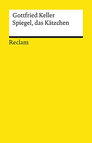 Spiegel, das Kätzchen. Ein Märchen: Keller, Gottfried – Deutsch-Lektüre, Deutsche Klassiker der Literatur – 19453 (Reclams Universal-Bibliothek)