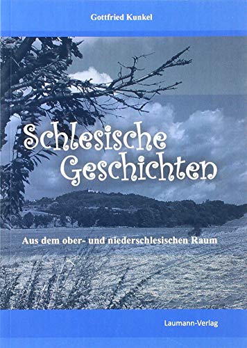Schlesische Geschichten: Aus dem ober- und niederschlesischen Raum von Laumann Druck GmbH + Co.