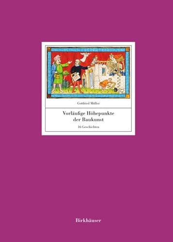 Vorläufige Höhepunkte der Baukunst: 16 Geschichten von Birkhauser