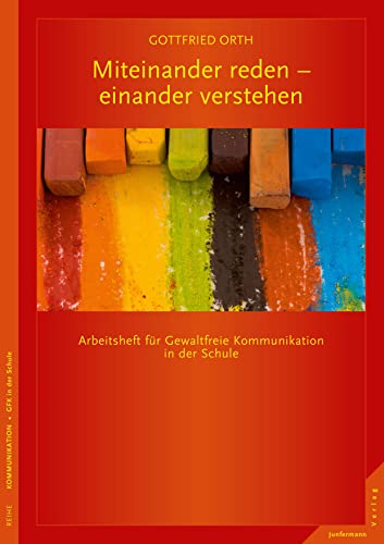 Miteinander reden – einander verstehen: Arbeitsheft für Gewaltfreie Kommunikation in der Schule von Junfermann Verlag