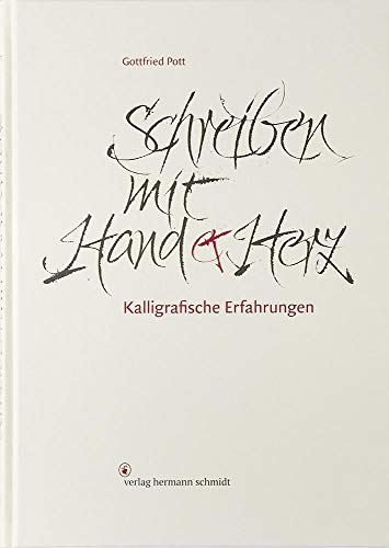 Schreiben mit Hand und Herz: Kalligrafische Erfahrungen von Schmidt Hermann Verlag