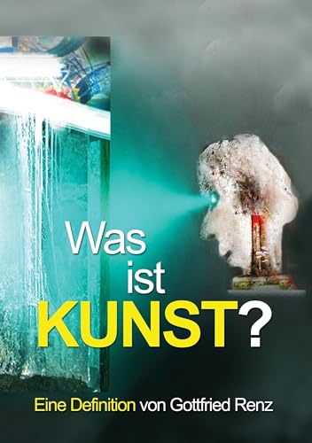 Was ist KUNST?: Eine Definition von Gottfried Renz von Books on Demand GmbH