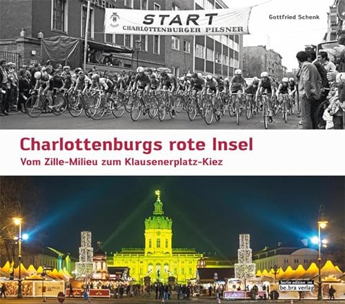 Charlottenburgs rote Insel: Vom Zille-Milieu zum Klausenerplatz-Kiez
