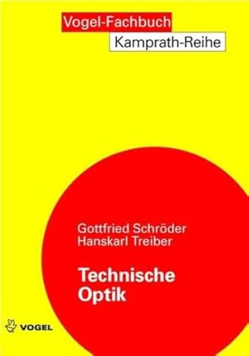 Technische Optik: Grundlagen und Anwendungen (Kamprath-Reihe) von Vogel Business Media