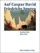 Auf Caspar David Friedrichs Spuren: Eine Bildreise (Auf den Spuren von)