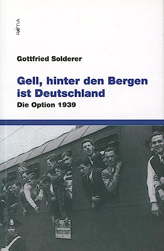 Gell, hinter den Bergen ist Deutschland: Die Option 1939 von Edition Raetia