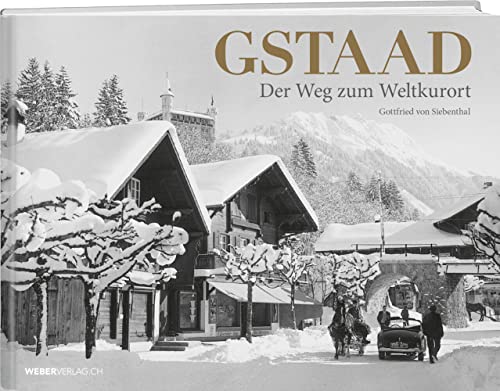 Gstaad: Der Weg zum Weltkurort von Werd Weber Verlag AG