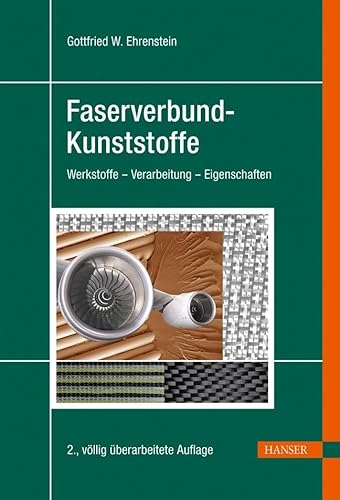 Faserverbund-Kunststoffe: Werkstoffe - Verarbeitung - Eigenschaften