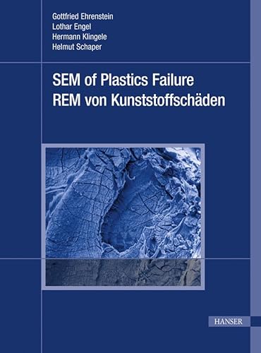 Scanning Electron Microscopy of Plastics Failure. Rasterelektronenmikroskopie von Kunststoffschäden Scanning Electron Microscopy of Plastics Failure. Rasterelektronenmikroskopie von Kunststoffschäden