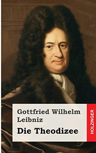 Die Theodicee Die Theodicee von CREATESPACE