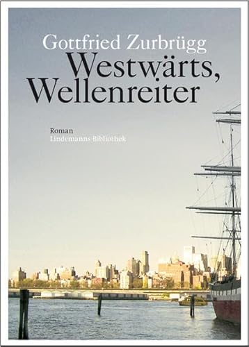 Westwärts, Wellenreiter: Schwarzwälder Flößer Schwarzwälder Flößer von der Kinzig zum Ohio (Lindemanns Bibliothek)