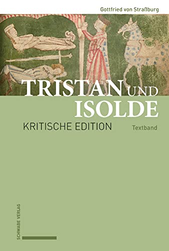 Tristan und Isolde: Kritische Edition des Romanfragments auf Basis der Handschriften des frühen X-Astes unter Berücksichtigung der gesamten Überlieferung Textband von Schwabe Verlagsgruppe AG Schwabe Verlag