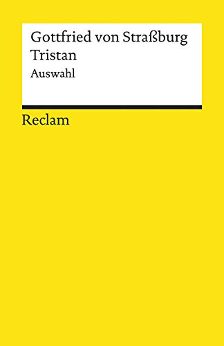 Tristan. Auswahl: Gottfried von Straßburg – Deutsch-Lektüre, Deutsche Klassiker der Literatur – 19679 (Reclams Universal-Bibliothek)
