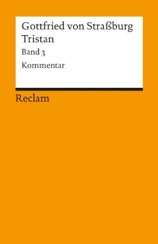 Tristan. Kommentar, Nachwort, Register: Gottfried von Strassburg – Deutsch-Lektüre, Deutsche Klassiker der Literatur (Reclams Universal-Bibliothek)