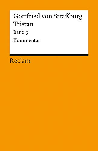Tristan. Kommentar, Nachwort, Register: Gottfried von Strassburg – Deutsch-Lektüre, Deutsche Klassiker der Literatur (Reclams Universal-Bibliothek)