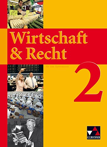 Wirtschaft & Recht / Wirtschaft & Recht 2: Für das Gymnasium: Bayern, Thüringen (Wirtschaft & Recht: Für das Gymnasium) von Buchner, C.C. Verlag
