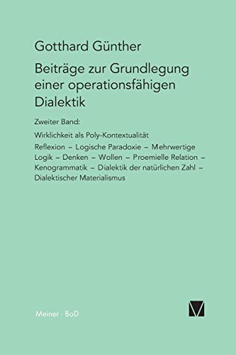 Beiträge zur Grundlegung einer operationsfähigen Dialektik (II): Reflexion – Logische Paradoxie – Mehrwertige Logik – Denken – Wollen – Proemielle ... natürlichen Zahl – Dialektischer aterialismus