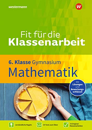 Fit für die Klassenarbeit - Gymnasium: Klassenarbeitstrainer Mathematik 6 (Fit für die Klassenarbeit: Klassenarbeitstrainer Gymnasium)