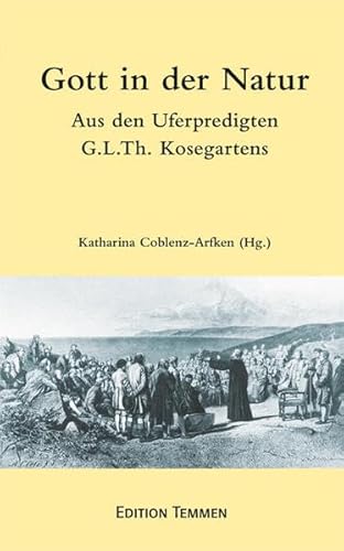 Gott in der Natur: Aus den Uferpredigten Gotthard Ludwig Kosegartens