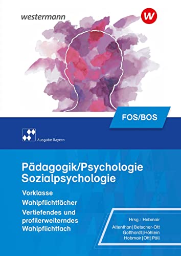 Pädagogik/Psychologie für die Berufliche Oberschule - Ausgabe Bayern: Schulbuch Vorklasse - Wahlpflichtfächer (Pädagogik / Psychologie: Ausgabe für die Berufliche Oberstufe) von Bildungsverlag Eins GmbH