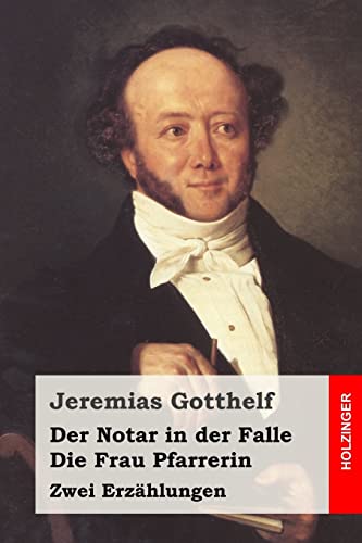 Der Notar in der Falle / Die Frau Pfarrerin: Zwei Erzählungen Der Notar in der Falle / Die Frau Pfarrerin: Zwei Erzählungen von CREATESPACE