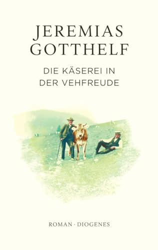 Die Käserei in der Vehfreude (Gotthelf Zürcher Ausgabe)