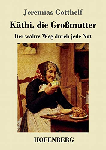Käthi, die Großmutter: oder Der wahre Weg durch jede Not von Hofenberg