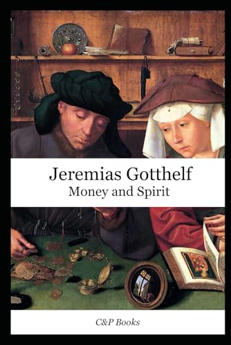 Money and Spirit - Jeremias Gotthelf Money and Spirit - Jeremias Gotthelf von Independently published