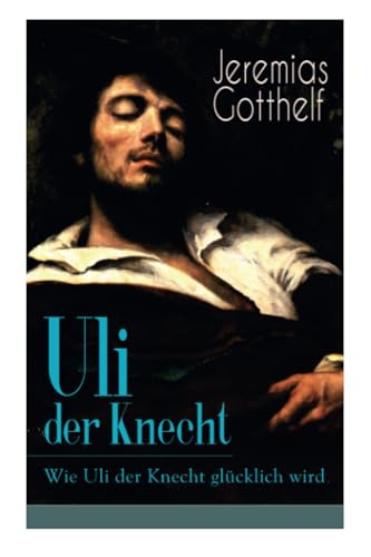 Uli der Knecht - Wie Uli der Knecht glücklich wird: Ein Bildungsroman Uli der Knecht - Wie Uli der Knecht glücklich wird: Ein Bildungsroman
