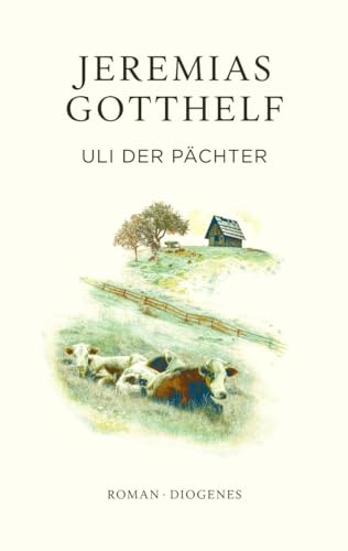 Uli der Pächter (Gotthelf Zürcher Ausgabe) von Diogenes Verlag AG