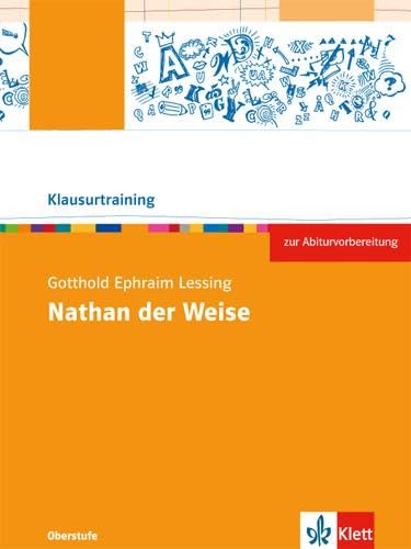 Gotthold Ephraim Lessing: Nathan der Weise: Arbeitsheft Klasse 10-12 (Klausurtraining Deutsch)