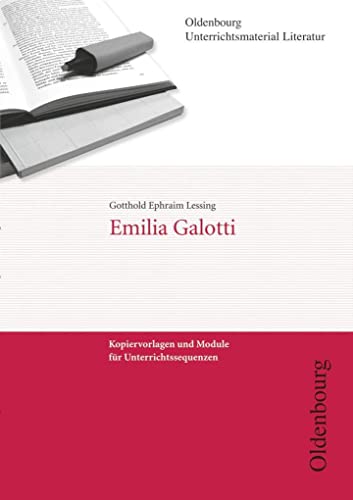 Oldenbourg Unterrichtsmaterial Literatur - Kopiervorlagen und Module für Unterrichtssequenzen: Emilia Galotti