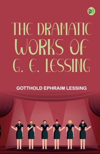 The Dramatic Works of G. E. Lessing von Zinc Read