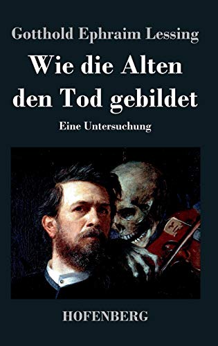 Wie die Alten den Tod gebildet: Eine Untersuchung