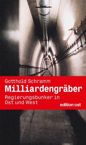 Milliardengräber - Regierungsbunker in Ost und West (edition ost)
