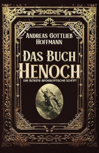 Das Buch Henoch: Die älteste apokalyptische Schrift