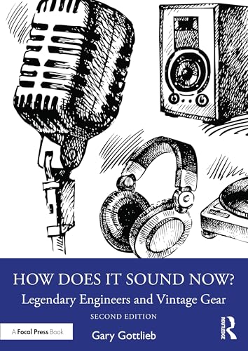 How Does It Sound Now?: Legendary Engineers and Vintage Gear von Focal Press